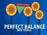 Perfect Balance New Trial…